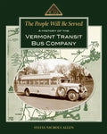 The People Will Be Served: A History of the Vermont Transit Bus Company - Paperback