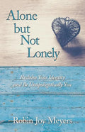 Alone but Not Lonely: Reclaim Your Identity and Be Unapologetically You - Paperback