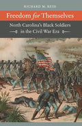 Freedom for Themselves: North Carolina's Black Soldiers in the Civil War Era - Paperback