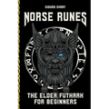 Norse Runes - The Language of the Gods: How to understand the meaning and symbolism of the runes and integrate them into your life - The Elder Futhark - Paperback