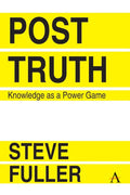 Post-Truth: Knowledge as a Power Game - Paperback