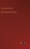 Vida del gran siervo de Dios - Hardcover