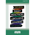 Daily Practices of Inclusive Leaders: A Guide to Building a Culture of Belonging (16pt Large Print Format) - Paperback