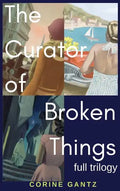 The Curator of Broken Things Trilogy: Full Trilogy - Hardcover
