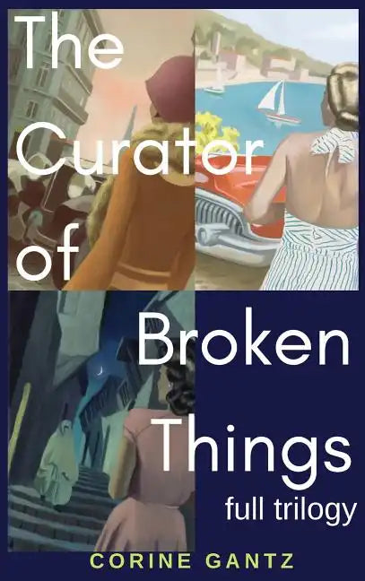 The Curator of Broken Things Trilogy: Full Trilogy - Hardcover