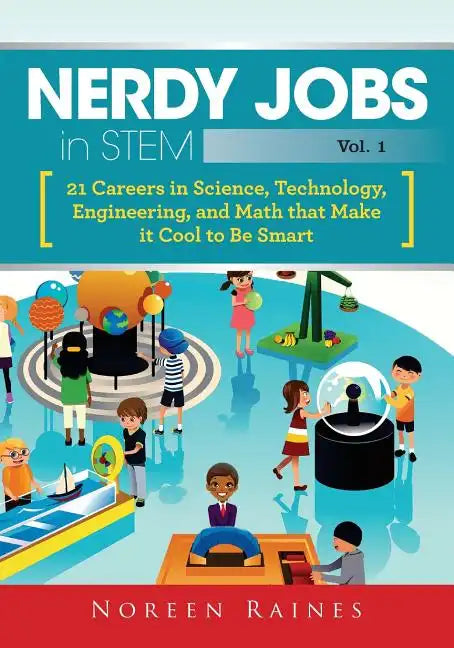 Nerdy Jobs in STEM: 21 Careers in Science, Technology, Engineering, and Math that Make it Cool to be Smart - Paperback