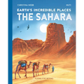 Earth's Incredible Places: Sahara - Hardcover