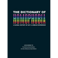 The Dictionary of Homophobia: A Global History of Gay & Lesbian Experience - Paperback