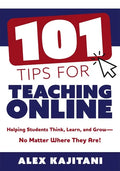 101 Tips for Teaching Online: Helping Students Think, Learn, and Grow--No Matter Where They Are! (Your Guide to Stress-Free Online Teaching) - Paperback