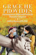 Grace He Provides: Encouragement, Helps and Prayers for Dementia Caregivers - Paperback