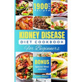 Kidney Disease Diet Cookbook for Beginners: An Ultimate Guide to Nourishing Your Kidneys with Delicious Recipes - Paperback