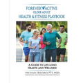 Forever Active Older Adult Health & Fitness Playbook - Paperback