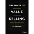 The Power of Value Selling: The Gold Standard to Drive Revenue and Create Customers for Life - Hardcover