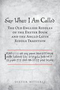 Say What I Am Called: The Old English Riddles of the Exeter Book & the Anglo-Latin Riddle Tradition - Paperback