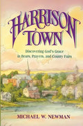 Harrison Town: Discovering God's Grace in Bears, Prayers, and County Fairs - Paperback
