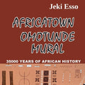 Africatown Omotunde Mural. 35000 Years of African History - Paperback