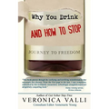 Why You Drink and How to Stop: A Journey to Freedom - Paperback