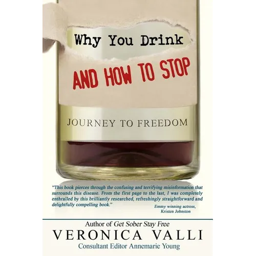 Why You Drink and How to Stop: A Journey to Freedom - Paperback