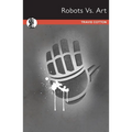 Robots Vs. Art - Paperback