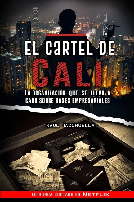El cartel de Cali: La organización que se llevó a cabo sobre bases empresariales - Paperback