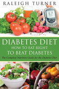 Diabetes Diet: How to Eat Right to Beat Diabetes - Paperback