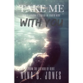 Take Me With You - Paperback