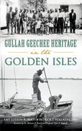 Gullah Geechee Heritage in the Golden Isles - Hardcover