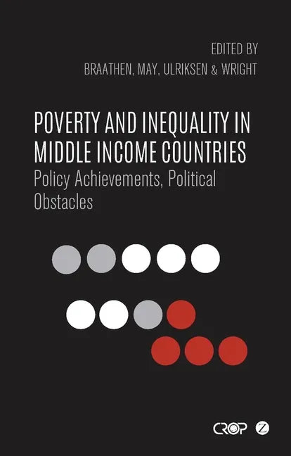 Poverty and Inequality in Middle Income Countries: Policy Achievements, Political Obstacles - Paperback