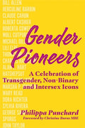 Gender Pioneers: A Celebration of Transgender, Non-Binary and Intersex Icons - Hardcover