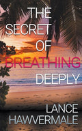 The Secret of Breathing Deeply - Paperback