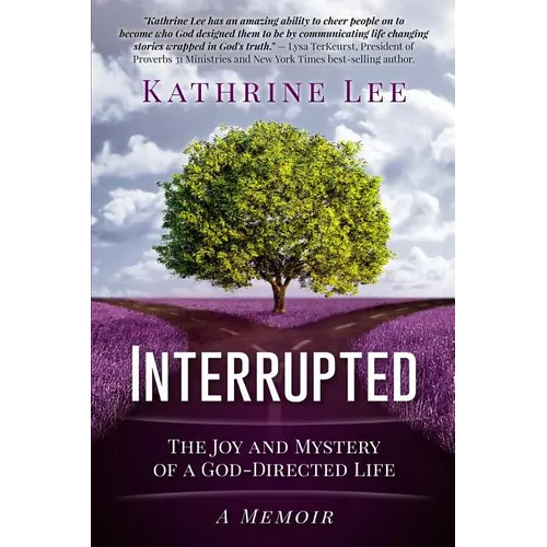 Interrupted: The Joy and Mystery of a God-Directed Life A Memoir - Paperback