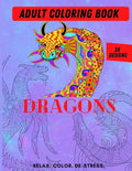 Adult Coloring Book- Dragons: Color Therapy for Adults, Relax, color, de-stress (8.5" x 11")-30 Unique Dragon designs (61 pages) - Paperback