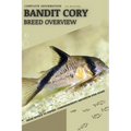 Bandit Cory: From Novice to Expert. Comprehensive Aquarium Fish Guide - Paperback