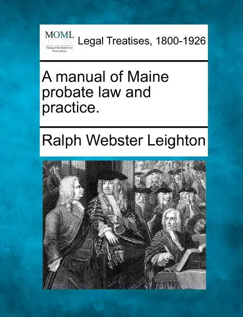 A manual of Maine probate law and practice. - Paperback