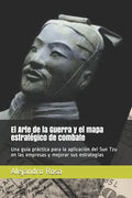 El Arte de la Guerra y el mapa estratégico de combate: Una guía práctica para la aplicación del Sun Tzu en las empresas y mejorar sus estrategias - Paperback