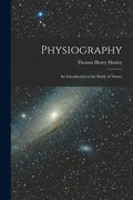 Physiography: an Introduction to the Study of Nature - Paperback