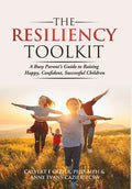 The Resiliency Toolkit: A Busy Parent's Guide to Raising Happy, Confident, Successful Children - Hardcover