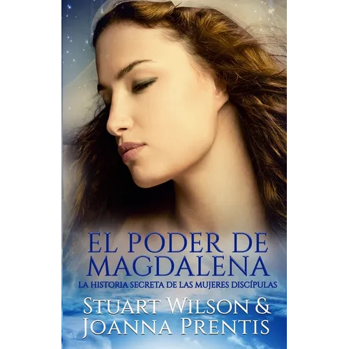 El poder de Magdalena: La historia secreta de las mujeres discípulas - Paperback