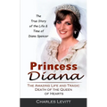 Princess Diana: The True Story of the Life & Time of Diana Spencer (The Amazing Life and Tragic Death of the Queen of Hearts) - Paperback