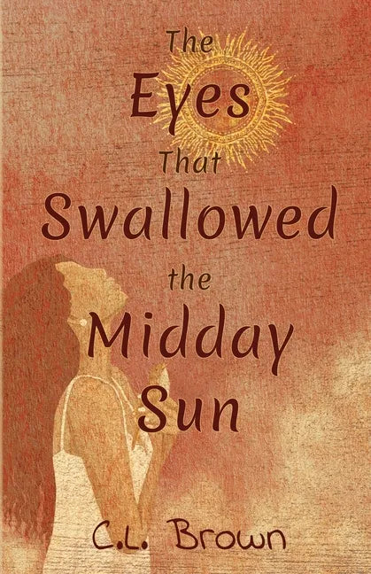 The Eyes That Swallowed the Midday Sun - Paperback
