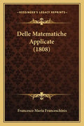 Delle Matematiche Applicate (1808) - Paperback