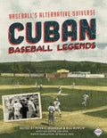 Cuban Baseball Legends: Baseball's Alternative Universe - Paperback