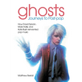 Ghosts - Journeys to Post Pop: How David Sylvan, Mark Hollis and Kate Bush Reinvented Pop Music - Paperback