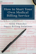 How to Start Your Own Medical Billing Service: Becoming Self Employed - Paperback