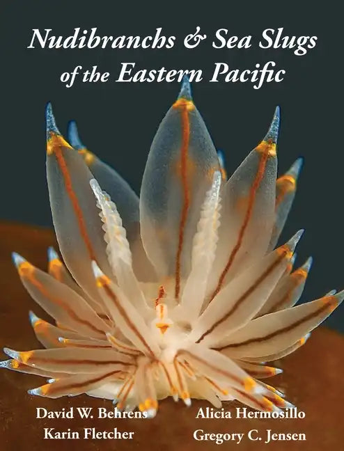 Nudibranchs & Sea Slugs of the Eastern Pacific - Hardcover