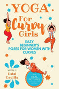 Yoga For Curvy Girls - Easy Beginner's Poses for Women with Curves: Yoga for Stress Relief, Anxiety, Sleep & Weight Loss - Paperback