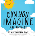 Can You Imagine? ASL Rhymes - Hardcover