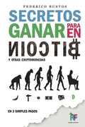 Secretos para ganar en bitcoin: Manual desde Cero para Principiantes sobre como Invertir en Criptomonedas Online - Paperback