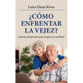¿Cómo enfrentar la vejez?: ¿Estamos preparados para aceptar esa realidad? - Paperback