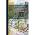 A History of the Cutter Family of New England: The Compilation of The Late Dr. Benjamin Cutter - Hardcover